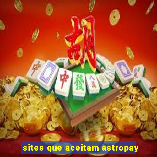 sites que aceitam astropay